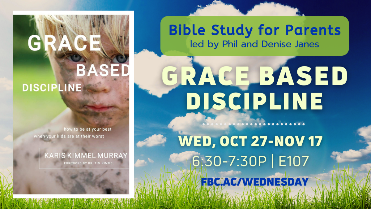 Bible Study for Parents (Grace Based Discipline) led by Phil & Denise Janes